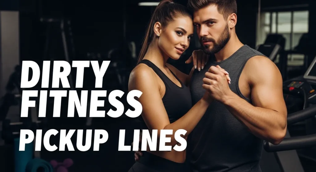 Dirty Fitness Pickup Lines