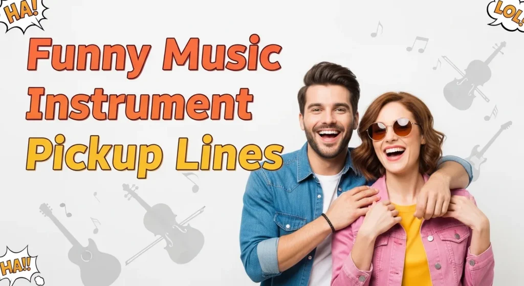 Funny Music Instrument Pickup Lines