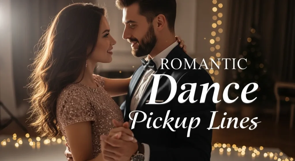 Romantic Dance Pickup Lines