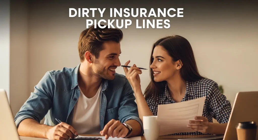 Dirty Insurance Pickup Lines